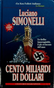 Simonelli, Luciano – Cento miliardi di dollari (1995) PDF Simonelli, Luciano – Cento miliardi di dollari (1995) PDF