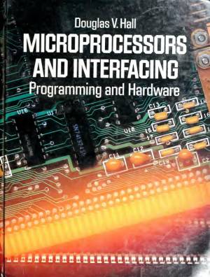 Microprocessors and interfacing : programming and hardware | Hall ...