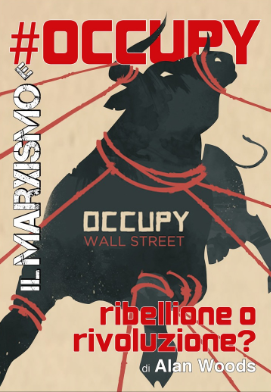 Alan Woods – Il Marxismo e #Occupy – ribellione o rivoluzione? (2012) PDF Alan Woods – Il Marxismo e #Occupy – ribellione o rivoluzione? (2012) PDF