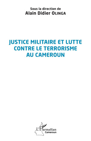 Justice militaire et lutte contre le terrorisme au Cameroun | Alain ...