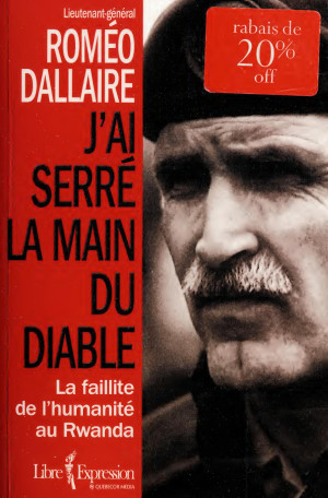 J'ai serré la main du diable : la faillite de l'humanité au Rwanda ...