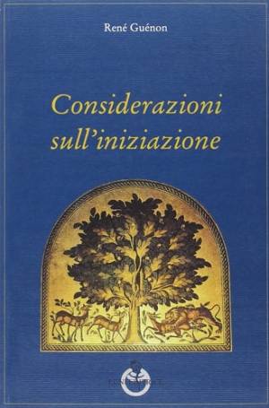René Guénon – Considerazioni sull’iniziazione (2011) PDF René Guénon – Considerazioni sull’iniziazione (2011) PDF