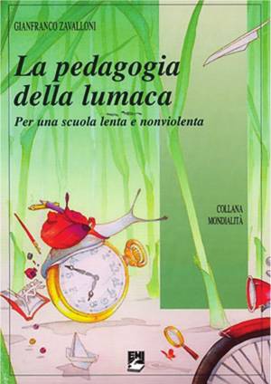 Gianfranco Zavalloni – La pedagogia della lumaca. Per una scuola lenta e non violenta (2008) PDF Gianfranco Zavalloni – La pedagogia della lumaca. Per una scuola lenta e non violenta (2008) PDF