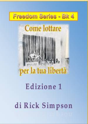 Rick Simpson – Come lottare per la tua libertà (Edizione 1) (2025) PDF Rick Simpson – Come lottare per la tua libertà (Edizione 1) (2025) PDF