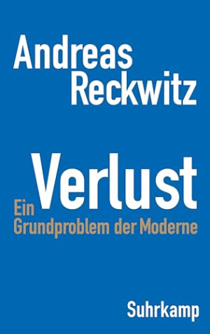 Verlust: Ein Grundproblem Der Moderne | Andreas Reckwitz | Download On ...