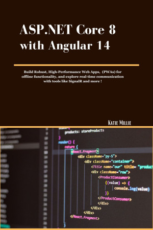 ASP.NET Core 8 with Angular 14: Build Robust, High-Performance Web Apps ...