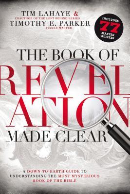 The Book of Revelation Made Clear: A Down-To-Earth Guide to ...