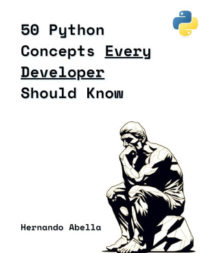50 Python Concepts Every Developer Should Know | Hernando Abella ...