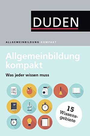 Duden Allgemeinbildung Kompakt Was Jeder Wissen Muss zh.z-library.sk