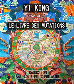 YI KING, YIJING. Le Livre des Mutations | Paul-Louis-Félix Philastre ...