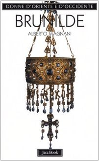 Alberto Magnani – Brunilde. Regina dei Franchi (2006) PDF Alberto Magnani – Brunilde. Regina dei Franchi (2006) PDF