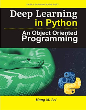 Deep Learning in Python : An Object Oriented Programming | Hong M. Lei ...