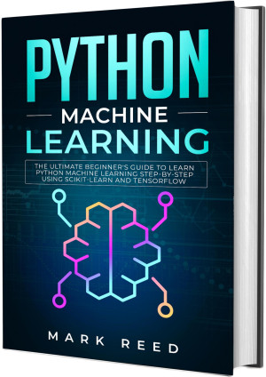 Python Machine Learning: The Ultimate Beginner's Guide to Learn Python ...