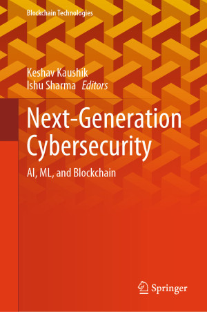 Next-Generation Cybersecurity: AI, ML, and Blockchain | Keshav Kaushik ...