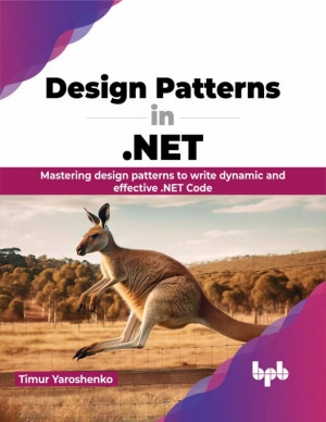 Design Patterns in .NET: Mastering design patterns to write dynamic and ...