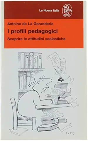 Antoine de La Garanderie – I profili pedagogici. Scoprire le attitudini scolastiche (1991) PDF Antoine de La Garanderie – I profili pedagogici. Scoprire le attitudini scolastiche (1991) PDF