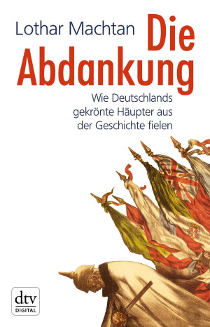 Die Abdankung · Wie Deutschlands Gekrönte Häupter Aus Der Geschichte ...