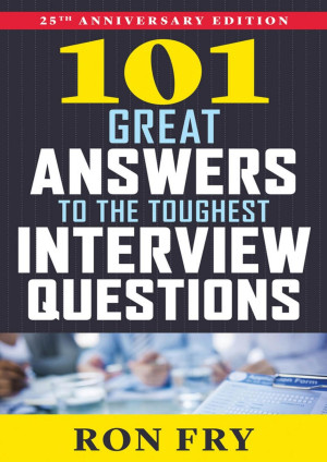 Great Answers To The Toughest Interview Questions Ron Fry Fry