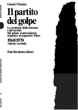 Gianni Flamini – Il partito del golpe. vol 2 1968-1970 Le strategie della tensione e del terrore dal primo centrosinistra organico al sequestro Moro (2021) PDF Gianni Flamini – Il partito del golpe. vol 2 1968-1970 Le strategie della tensione e del terrore dal primo centrosinistra organico al sequestro Moro (2021) PDF