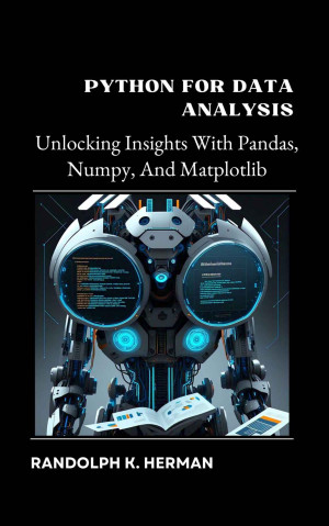 Python For Data Analysis: Unlocking Insights With Pandas, Numpy, And ...