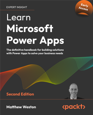 Learn Microsoft Power Apps, 2nd Edition (Early Access) | Matthew Weston ...