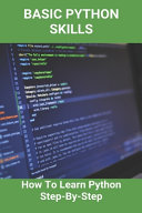 Basic Python Skills: How to Learn Python Step-By-Step: Good Way to ...