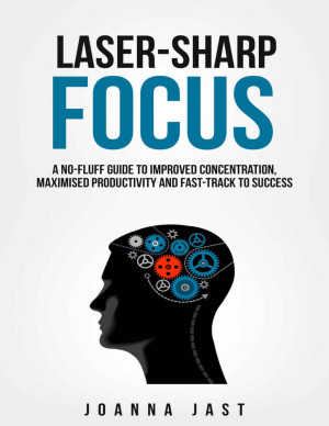 Laser-Sharp Focus. A No-Fluff Guide to Improved Concentration ...