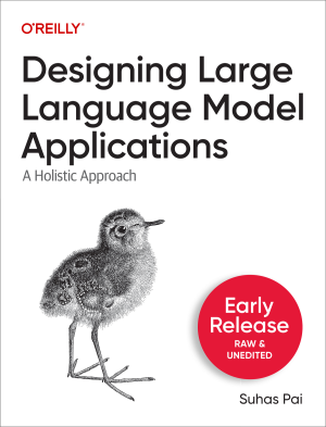 Designing Large Language Model Applications (First Early Release ...