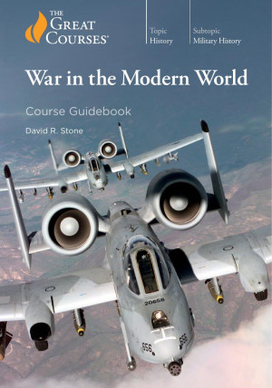 War in the Modern World - Course Guidebook (The Great Courses ...