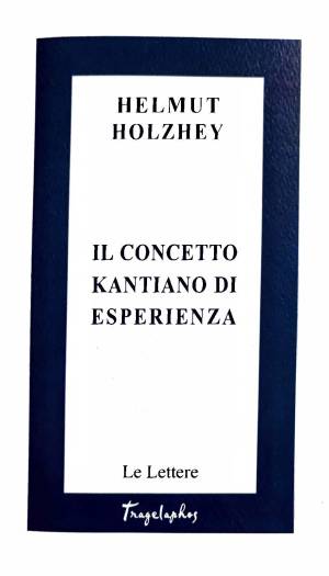 Helmut Holzhey – Il concetto kantiano di esperienza (2017) PDF Helmut Holzhey – Il concetto kantiano di esperienza (2017) PDF