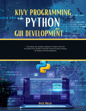 Kivy Programming with Python and GUI Development : Turn Ideas into ...