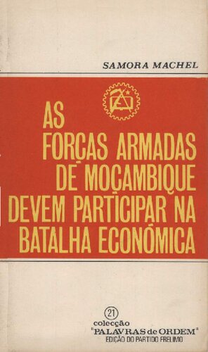 As Forças Armadas de Moçambique devem participar na batalha económica [Samora Machel]