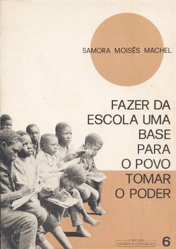 Fazer da escola uma base para o povo tomar o poder [Samora Moisés Machel]